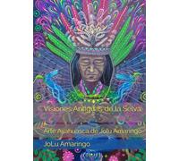 Visiones Antiguas de la Selva: Arte Ayahuasca de Jolu Amaringo
