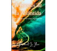 Visiones de la Atlántida: Reclamando nuestro antiguo legado perdido