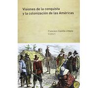 Visiones de la conquista y la colonización de las Américas: 48 (Obras Colectivas Humanidades)