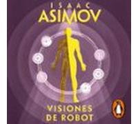 Visiones De Robot (serie De Los Robots 1) (audiolibro)