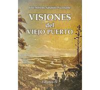 Visiones del Viejo Puerto: Volumen IV