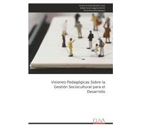 Visiones Pedagógicas Sobre la Gestión Sociocultural para el Desarrollo