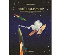 VISIONI DAL FUTURO: Copertine delle riviste italiane di fantascienza 1952-1972