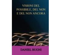 Visioni Del Possibile Del Non E Del Non Ancora (ebook)
