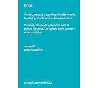 Visioni, progetti e azioni per la città storica. Un dialogo fra Europa e America Latina (Documenti)