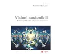 Visioni sostenibili. Il caleidoscopio della cultura nell'evoluzione delle professioni (Biblioteca dell'economia d'azienda)