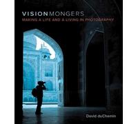 VisionMongers: Making a Life and a Living in Photography