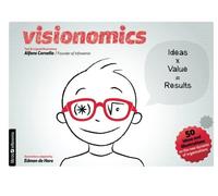 Visionomics: 50 ideas and illustrations on the new dynamic of organisations: Volume 1