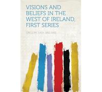 Visions and Beliefs in the West of Ireland, First Series