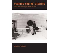 Visions and Re-Visions: (Re)constructing Science Fiction: 32 (Liverpool Science Fiction Texts & Studies)