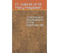 Visions and Revelations in the Spiritual Life