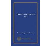 Visions and vignettes of war