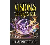 Visions de Cristal: Un Récit de Fortuna Delphi à l'Âge Mûr au-delà de Mystic's End: 1 (Les Mystères de Mystwich Mindslider)