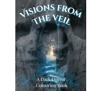 Visions from the Veil: A Dark Horror Colouring Book: Nightmare Visions: 45 Creepy Illustrations | for Teens and Adults