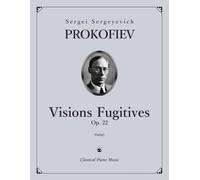 Visions Fugitives, Op. 22 - Sergei Sergeyevich PROKOFIEV - Classical Piano Music: Creative harmony showing lasting musical charm • Classic collection ... practice lessons and recitals Grades 8-10