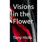 Visions in the Flower