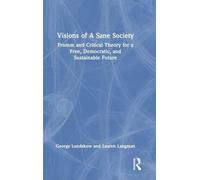 Visions of A Sane Society: Fromm and Critical Theory for a Free, Democratic, and Sustainable Future