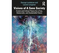 Visions of A Sane Society: Fromm and Critical Theory for a Free, Democratic, and Sustainable Future
