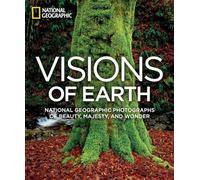 Visions of Earth: National Geographic Photographs of Beauty, Majesty, and Wonder (National Geographic Collectors) [Idioma Inglés] (National Geographic Collectors Series)