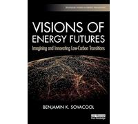Visions of Energy Futures: Imagining and Innovating Low-Carbon Transitions (Routledge Studies in Energy Transitions)