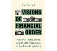 Visions of Financial Order: National Institutions and the Development of Banking Regulation (Princeton Studies in Global and Comparative Sociology)