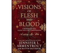 Visions of Flesh and Blood: A Blood and Ash/Flesh and Fire Compendium: 6
