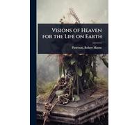Visions of Heaven for the Life on Earth