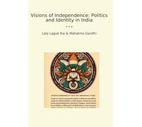Visions of Independence: Politics and Identity in India (Classic Books)