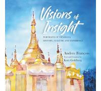 Visions of Insight: Portraits of Vipassana History, Culture and Experience