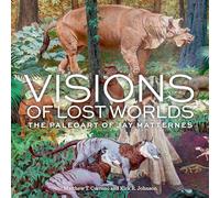 Visions of Lost Worlds: The Paleoart of Jay Matternes