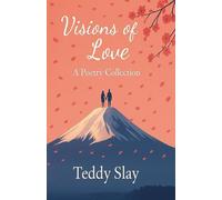 Visions of Love: A Poetry Collection