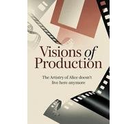 Visions of Production: The Artistry of Alice Doesn't Live Here Anymore
