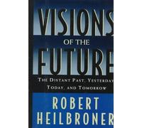 Visions of the Future: The Distant Past, Yesterday, Today, Tomorrow