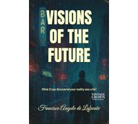 VISIONS OF THE FUTURE: What if you discovered your reality was a lie?