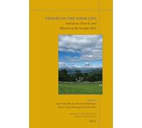 Visions of the Good Life: Salvation, Church, and Mission in the Secular West: 36 (Theology and Mission in World Christianity, 36)