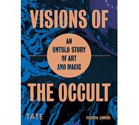 Visions of the Occult An Untold Story of Art & Magic /anglais