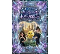 Visions of Tomorrow: A Sci-Fi Fantasy Adventure for Kids Ages 10-14: 3 (The Library of Lost Dreams)