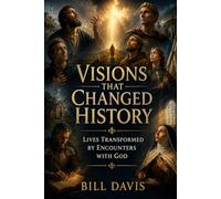 Visions that Changed History: Lives Transformed by Encounters with God (God, Science and History)