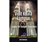 Visit Kuala Lumpur - Guide for Budget Travellers