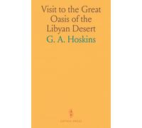 Visit to the Great Oasis of the Libyan Desert: With an Account, Ancient and Modern, of the Oasis of Amun, and the Other Oases Now Under the Dominion of the Pasha of Egypt