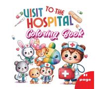 Visit to the Hospital Coloring Book: Cute & Easy Kawaii Coloring Pages for Kids Ages 3-8 | Friendly Doctors, Nurses, Ambulances, Medicine & Happy Hospital Animals
