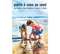 VISITA À CASA DA VOVÓ: Uma Jornada de Amor, Descobertas e Aventuras em Família