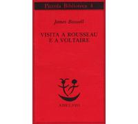 Visita a Rousseau e a Voltaire (Piccola biblioteca Adelphi)