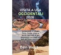 VISITA A USA OCCIDENTALI 2026: La tua guida di viaggio facile e senza stress ai parchi nazionali, ai giri panoramici e ai luoghi più belli dell'Ovest americano