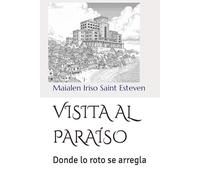VISITA AL PARAÍSO: Donde lo roto se arregla