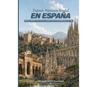 Visitando Patrimonio Mundial en España: Mis recuerdos por los 50 lugares más extraordinarios del país