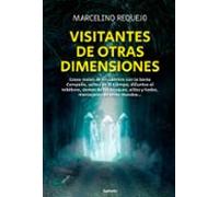Visitantes de otras dimensiones: Casos reales de encuentros con la Santa Compaña, saltos en el tiempo, difuntos al teléfono, damas de los bosques, ... de otros mundos...: 37 (Historia Oculta)