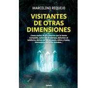 Visitantes de otras dimensiones: Casos reales de encuentros con la Santa Compaña, saltos en el tiempo, difuntos al teléfono, damas de los bosques, ... de otros mundos...: 37 (Historia Oculta)