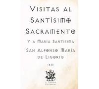 Visitas al Santísimo Sacramento: Y a María Santísima (Facsímil de 1835)
