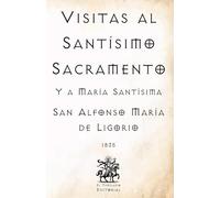 Visitas al Santísimo Sacramento: Y a María Santísima (Facsímil de 1835)